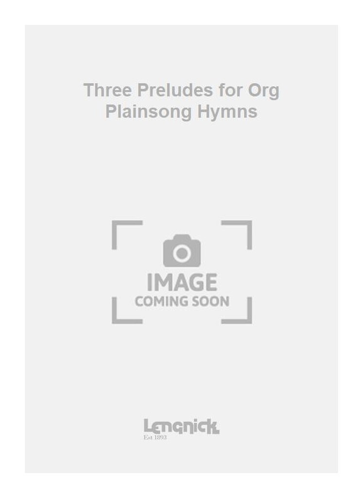 Three Preludes for Org Plainsong Hymns